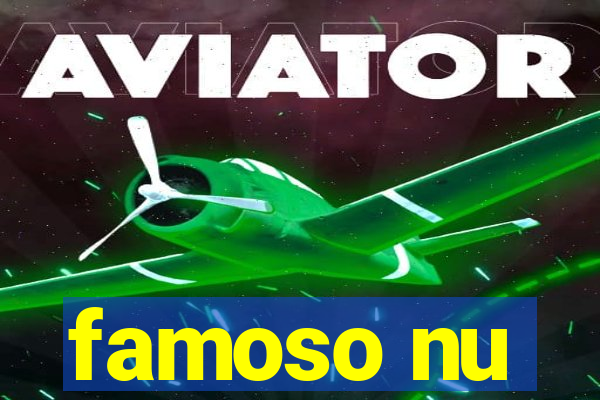 famoso nu
